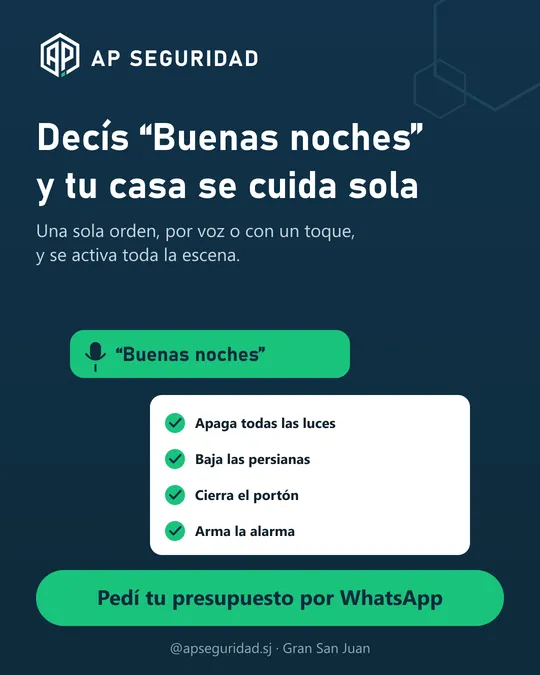 Ejemplo de escena: decís “Buenas noches” y se apagan las luces, bajan las persianas, se cierra el portón y se arma la alarma.
